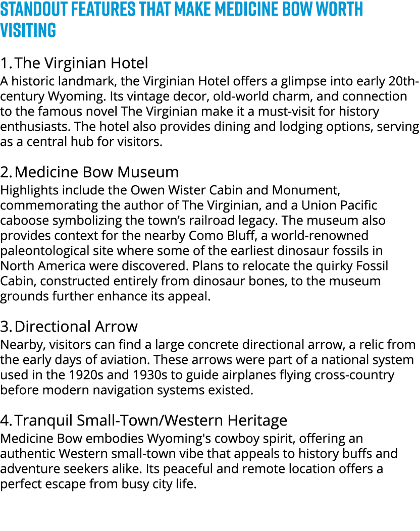 STANDOUT FEATURES THAT MAKE Medicine Bow WORTH VISITING 1. The Virginian Hotel A historic landmark, the Virginian Hot...