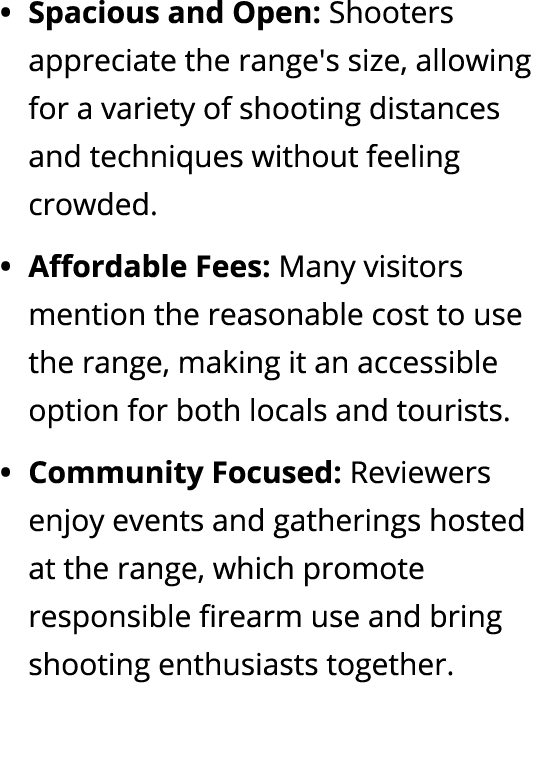 Spacious and Open: Shooters appreciate the range's size, allowing for a variety of shooting distances and techniques ...