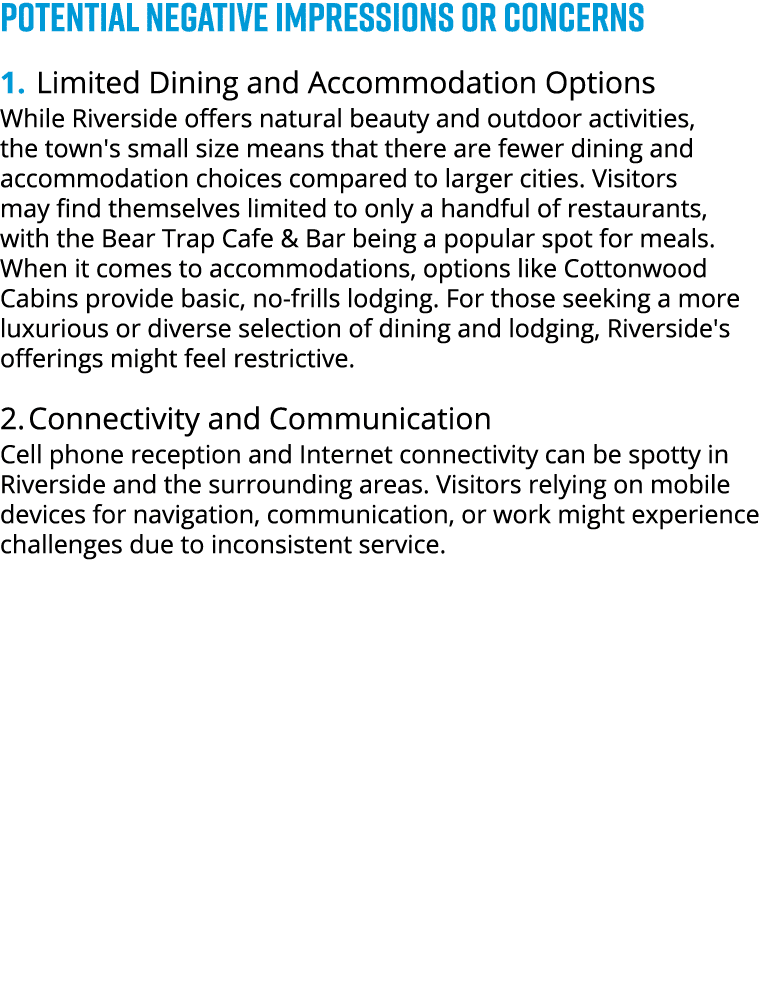POTENTIAL NEGATIVE IMPRESSIONS OR CONCERNS 1. Limited Dining and Accommodation Options While Riverside offers natural...