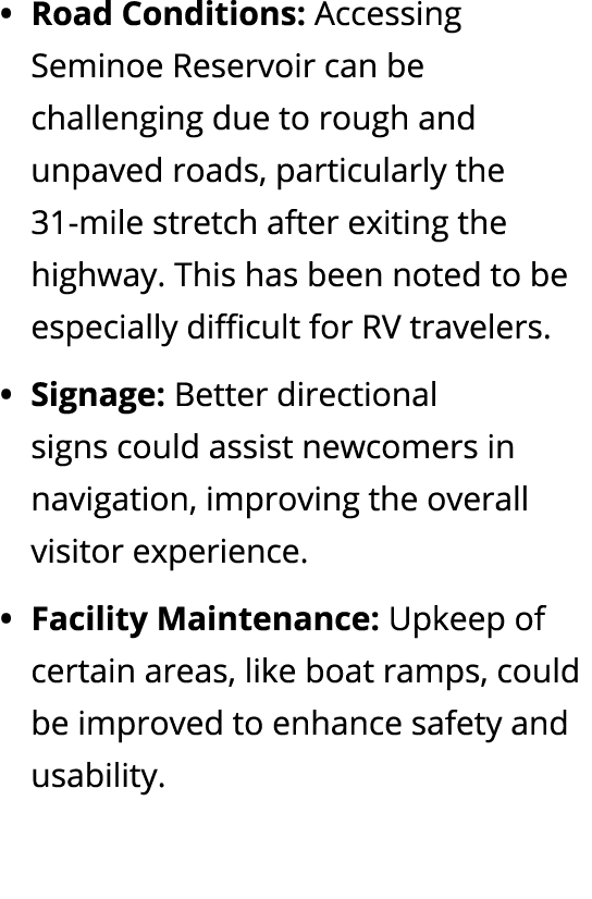 Road Conditions: Accessing Seminoe Reservoir can be challenging due to rough and unpaved roads, particularly the 31 m...