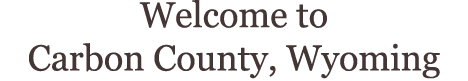 Welcome to Carbon County, Wyoming