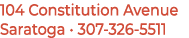 104 Constitution Avenue Saratoga • 307‑326 5511